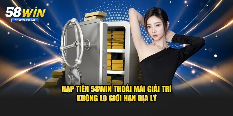 Mẹo giúp nạp tiền 58Win suôn sẻ
