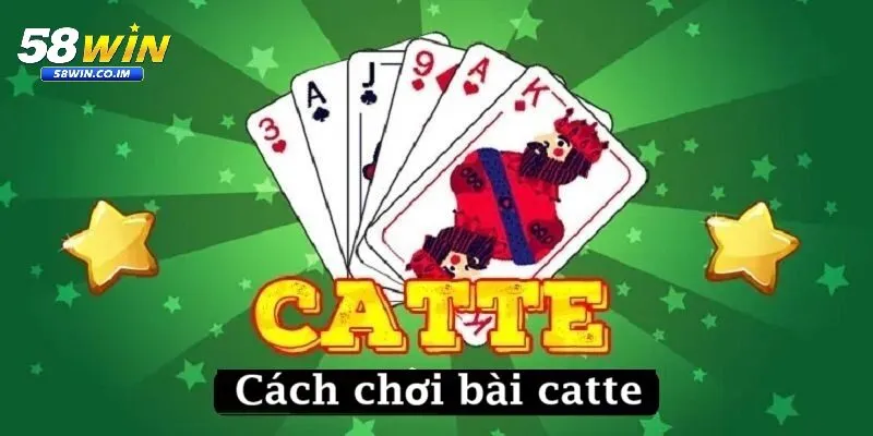 Tổng quan về cách chơi bài catte tại 58Win