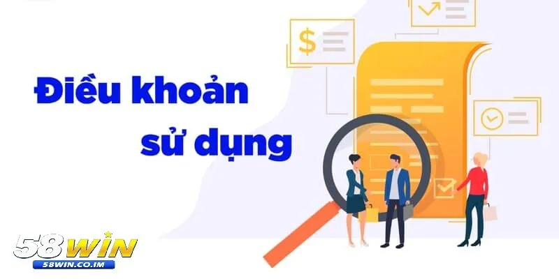 Tổng quan về điều khoản sử dụng tại 58Win